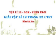 Giải Vật lí 12 trang 22 Chân trời Sáng tạo